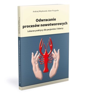 Odwracanie procesów nowotworowych. Lekarze praktycy dla pacjentów i lekarzy
